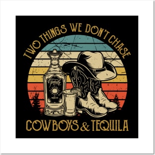 Two Things We Don't Chase Cowboys And Tequila Posters and Art